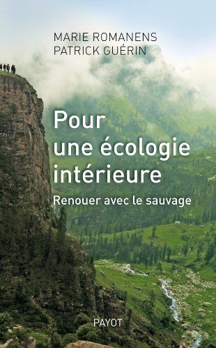 Patrick Guérin Pour Une Écologie Intérieure : Renouer Avec Le Sauvage