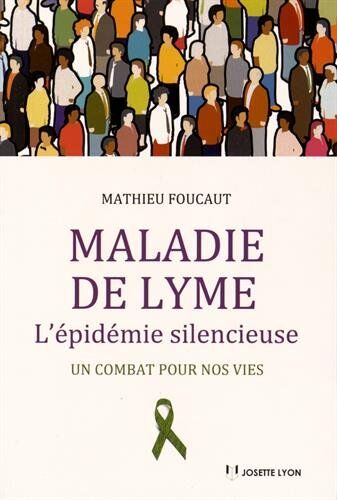 Mathieu Foucaut Maladie De Lyme - L'Épidémie Silencieuse : Un Combat Pour Nos Vies