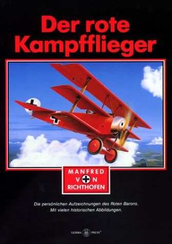 Richthofen, Manfred von Der Rote Kampfflieger: Die Persönlichen Aufzeichnungen Des Roten Barons, Mit Dem 'Reglement Für Kampfflieger'