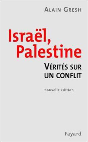 Alain Gresh Israël, Palestine. : Vérités Sur Un Conflit