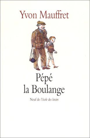 Yvon Mauffret Pépé La Boulange