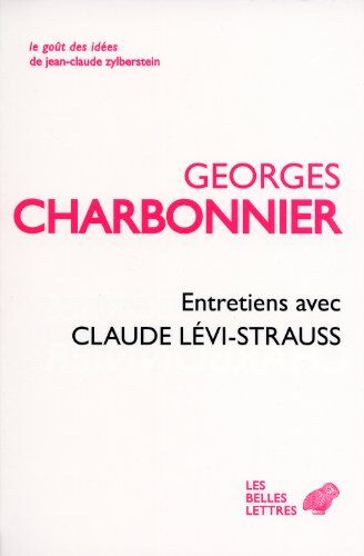Georges Charbonnier Entretiens Avec Claude Levi-Strauss (Le Gout Des Idees)