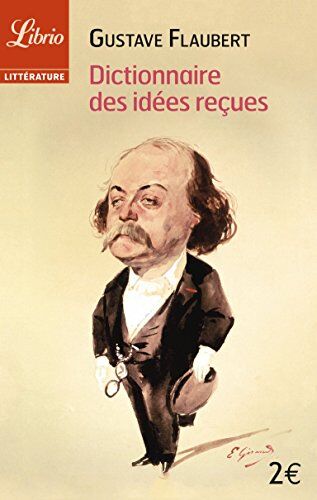 Gustave Flaubert Librio: Dictionnaire Des Idees Recues