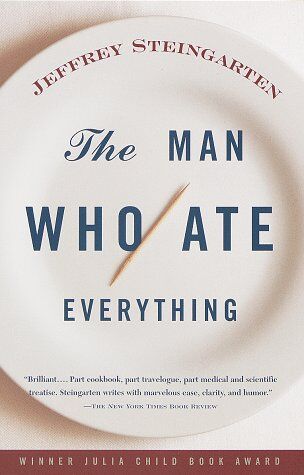 Jeffrey Steingarten The Man Who Ate Everything: And Other Gastronomic Feats, Disputes, And Pleasurable Pursuits (Vintage)