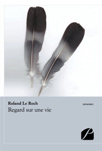 Roland Le Roch Regard Sur Une Vie
