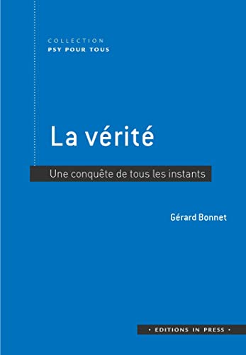 Gérard Bonnet La Vérité: Une Conquête De Tous Les Instants