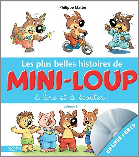 Philippe Matter Les Plus Belles Histoires De Mini-Loup À Lire Et À Écouter ! : Volume 2 (1cd Audio)