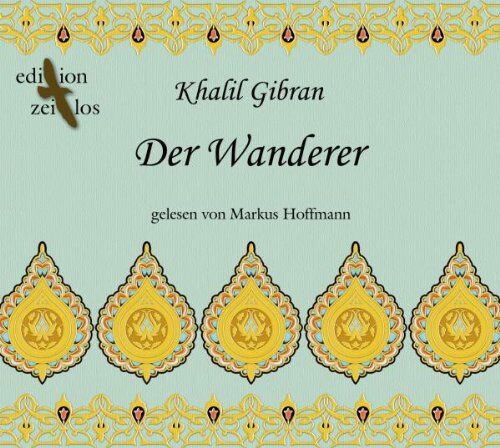 Khalil Gibran Der Wanderer: Gleichnisse Und Parabeln