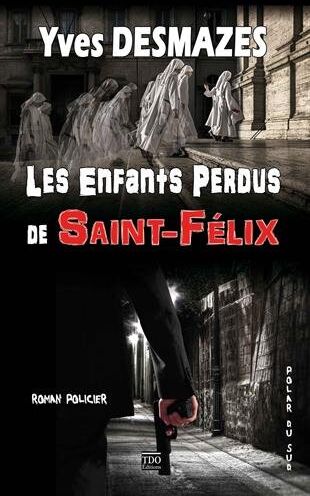 Yves Desmazes Les Enfants Perdus De Saint Félix