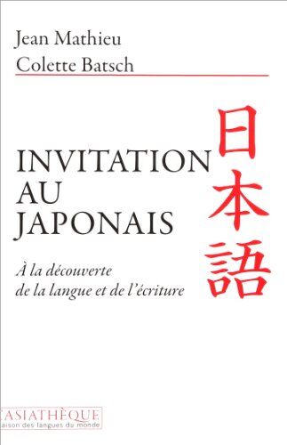 Colette Batsch Invitation Au Japonais: A La Découverte De La Langue Et De L'Écriture (Connaître Le Japon)