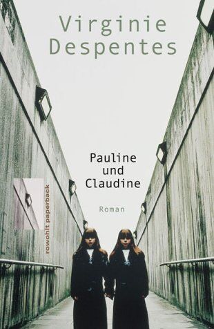 Virginie Despentes Pauline Und Claudine.