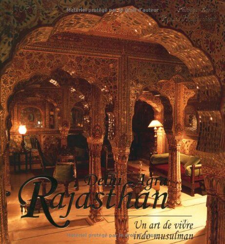 Renata Holzbachova Rajasthan - Delhi - Agra: Un Art De Vivre Indo-Musulman (Image Du Monde)