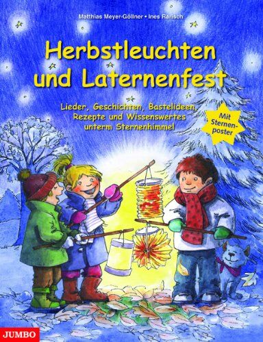 Matthias Meyer-Göllner Herbstleuchten Und Laternenfest: Lieder, Geschichten, Bastelideen, Rezepte Und Wissenswertes Unterm Sternenhimmel