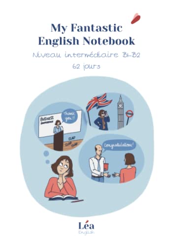 Léa Vercellotti My Fantastic English Notebook : Niveau Intermédiaire B1 B2: La Méthode Pour Apprendre L'Anglais Rapidement