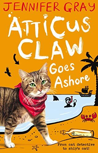 Jennifer Gray Atticus Claw Goes Ashore: 1 (Atticus Claw: World'S Greatest Cat Detective)