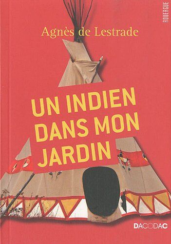 Lestrade, Agnès de Un Indien Dans Mon Jardin