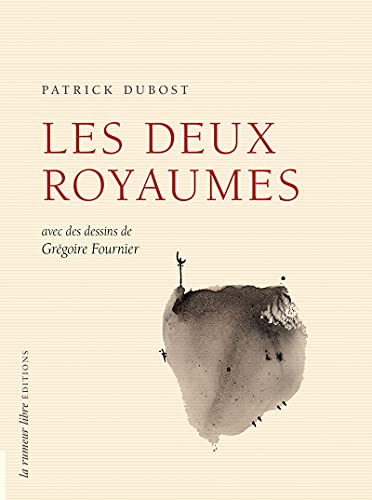 Patrick Dubost Les Deux Royaumes : Avec Des Dessins De Grégoire Fournier