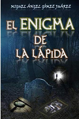 Juárez, Miguel Ángel Gómez El Enigma De La Lápida (Trilogía De La Conspiración, Band 1)