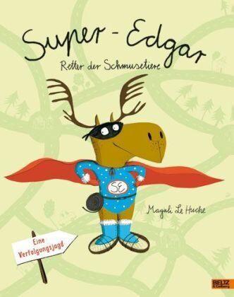 Magali Huche Super-Edgar, Retter Der Schmusetiere: Eine Verfolgungsjagd. Vierfarbiges Pappbilderbuch