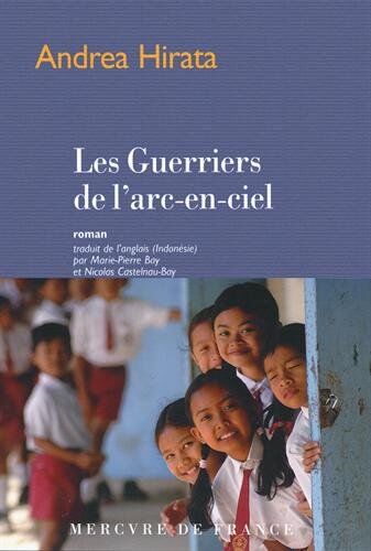 Andrea Hirata Les Guerriers De L'Arc-En-Ciel