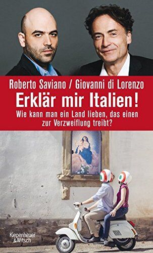Roberto Saviano Erklär Mir Italien!: Wie Kann Man Ein Land Lieben, Das Einen Zur Verzweiflung Treibt?