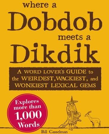 Bill Casselman Where A Dobdob Meets A Dikdik: A Word Lover'S Guide To The Weirdest, Wackiest, And Wonkiest Lexical Gems