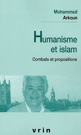 Mohammed Arkoun Humanisme Et Islam : Combats Et Propositions (Etudes Musulmanes - Poche)