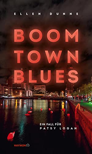 Ellen Dunne Boom Town Blues: Ein Fall Für Patsy Logan (Haymon Taschenbuch)