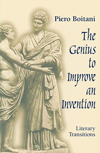 Piero Boitani The Genius To Improve An Invention: Literary Transitions