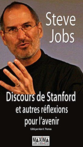 Steve Jobs Discours De Stanford Et Autres Réflexions Pour L'Avenir