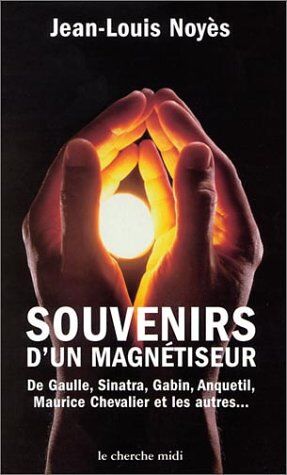 Noyes Souvenirs D'Un Magnetiseur (Documents Et Guides)