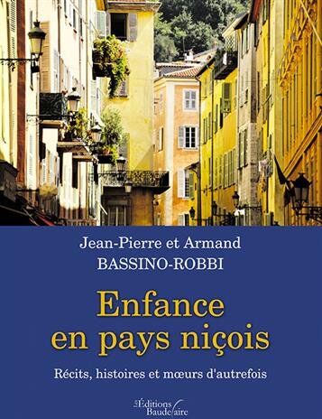 Jean-Pierre Bassino-Robbi Enfance En Pays Niçois - Récits, Histoires Et M