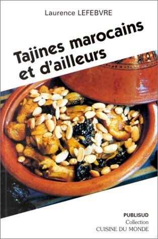 Laurence Lefebvre Tajines Marocaines Et D'Ailleurs (Gastronomie)