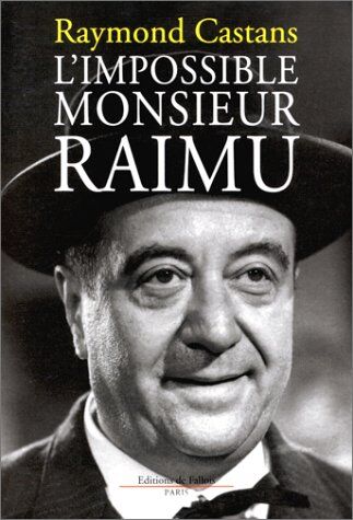 Raymond Castans L'Impossible Monsieur Raimu