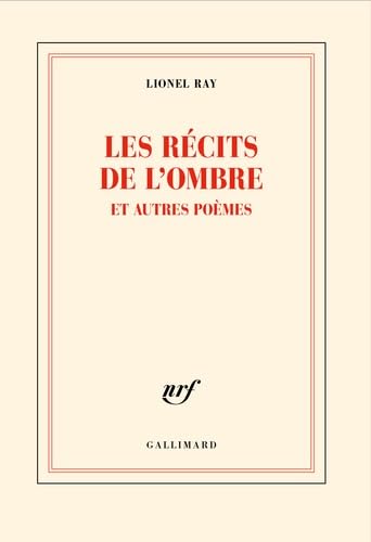 Lionel Ray Les Récits De L'Ombre Et Autres Poèmes