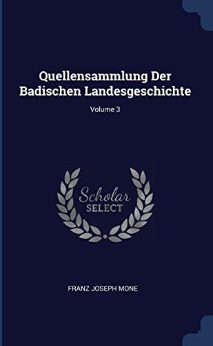 Mone, Franz Joseph Quellensammlung Der Badischen