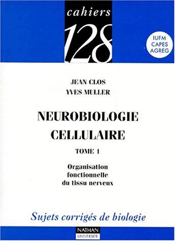 Yves Muller Neurobiologie Cellulaire : Tome 1, Organisation Fonctionnelle Du Tissu Nerveux (Divers Nathan)