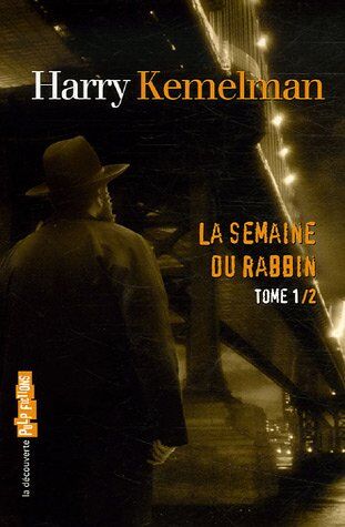 Harry Kemelman La Semaine Du Rabbin, Tome 1 : Vendredi, On Soupçonne Le Rabbin ; Samedi, Le Rabbin Se Met À Table ; Dimanche, Le Rabbin Est Resté À La Maison ; Lundi, Le Rabbin S'Est Envolé Pour Israël