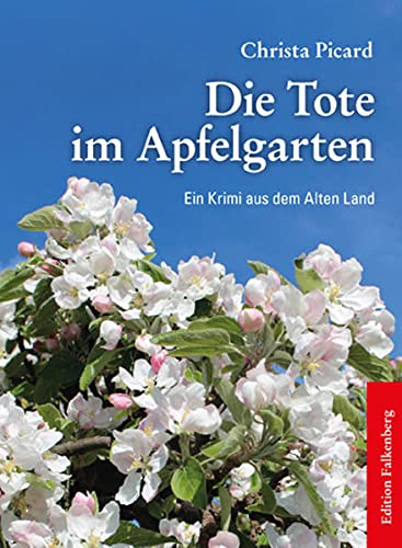 Christa Picard Die Tote Im Apfelgarten: Ein Krimi Aus Dem Alten Land