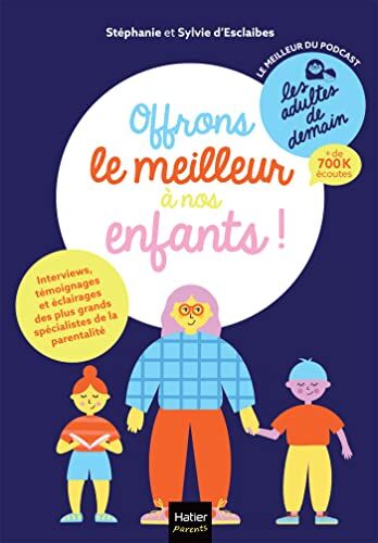 Esclaibes, Sylvie d' Les Adultes De Demain - Offrons Le Meilleur À Nos Enfants !