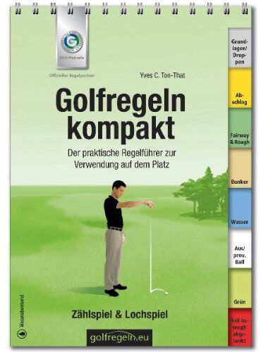 Ton-That, Yves Cedric Golfregeln Kompakt. Ausgabe 2012-2015: Der Praktische Regelführer Zur Verwendung Auf Dem Platz