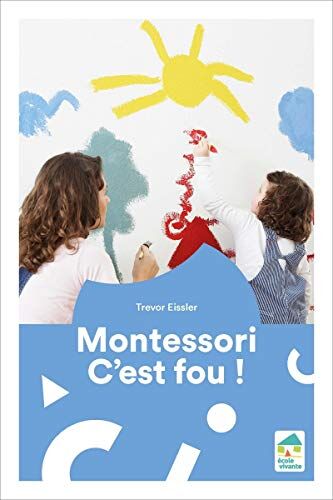 Montessori, C'Est Fou ! (Hors Collection Ev)