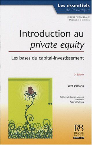 Cyril Demaria Introduction Au Private Equity : Les Bases Du Capital-Investissement