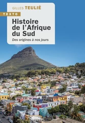 Gilles Teulié Histoire De L'Afrique Du Sud: Des Origines À Nos Jours