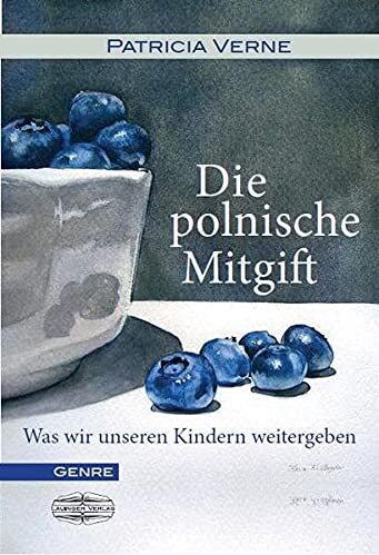 Patricia Verne Die Polnische Mitgift: Was Wir Unseren Kindern Mitgeben