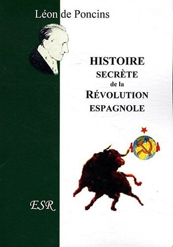 Léon de Poncins Histoire Secrète De La Révolution Espagnole