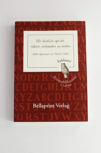 Wer Deutlich Spricht, Riskiert, Verstanden Zu Werden: 999 Aphorismen Von Norbert Stoffel