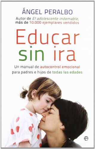 Ángel Peralbo Fernández Educar Sin Ira : Un Manual De Autocontrol Emocional Para Padres E Hijos De Todas Las Edades (Bolsillo (La Esfera))