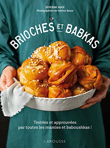 Séverine Augé Brioches Et Babkas: Testées Et Approuvées Par Toutes Les Mamies Et Babouchkas !