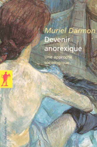 Muriel Darmon Devenir Anorexique : Une Approche Sociologique